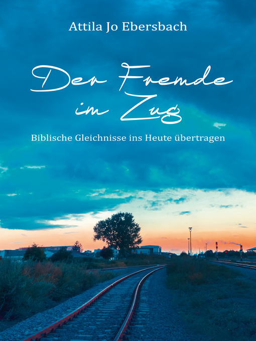 Title details for Der Fremde im Zug by Attila Jo Ebersbach - Available